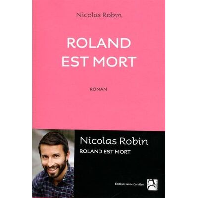 Nicolas Robin Roland Est Mort - Publicité Nicolas Robin Roland Est Mort - Publicité