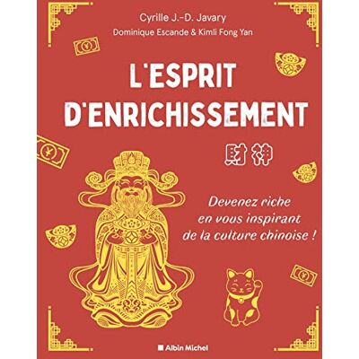 Javary, Cyrille J.-D. L'Esprit D'Enrichissement : Devenez Riche En Vous Inspirant De La Culture Chinoise ! - Publicité Javary, Cyrille J.-D. L'Esprit D'Enrichissement : Devenez Riche En Vous Inspirant De La Culture Chinoise ! - Publicité
