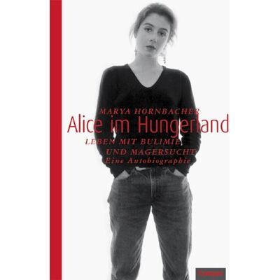 Marya Hornbacher Alice Im Hungerland: Leben Mit Bulimie Und Magersucht. Eine Autobiographie - Publicité Marya Hornbacher Alice Im Hungerland: Leben Mit Bulimie Und Magersucht. Eine Autobiographie - Publicité