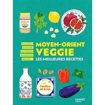 Mango Moyen-Orient Veggie : Les Meilleures Recettes : Falafels, Fatayer, Fattouch, Houmous, Mezzés... Publicité Mango Moyen-Orient Veggie : Les Meilleures Recettes : Falafels, Fatayer, Fattouch, Houmous, Mezzés... Publicité