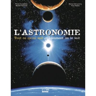 L'Astronomie : Tout Ce Qu'On Sait Et Comment On Le Sait - Publicité L'Astronomie : Tout Ce Qu'On Sait Et Comment On Le Sait - Publicité