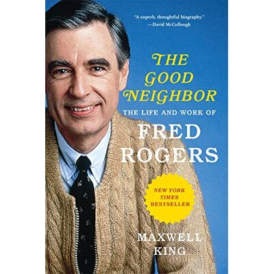 Maxwell King The Good Neighbor: The Life And Work Of Fred Rogers - Publicité Maxwell King The Good Neighbor: The Life And Work Of Fred Rogers - Publicité