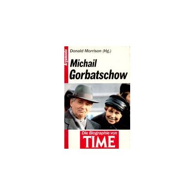 Michail Gorbatschow. Die Biographie Von Time. ( Argumente). Publicité Michail Gorbatschow. Die Biographie Von Time. ( Argumente). Publicité