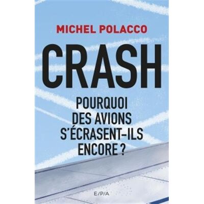 Michel Polacco Crash : Pourquoi Des Avions S'Écrasent-Ils Encore ? - Publicité Michel Polacco Crash : Pourquoi Des Avions S'Écrasent-Ils Encore ? - Publicité