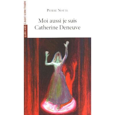 Pierre Notte Moi Aussi Je Suis Catherine Deneuve - Publicité Pierre Notte Moi Aussi Je Suis Catherine Deneuve - Publicité