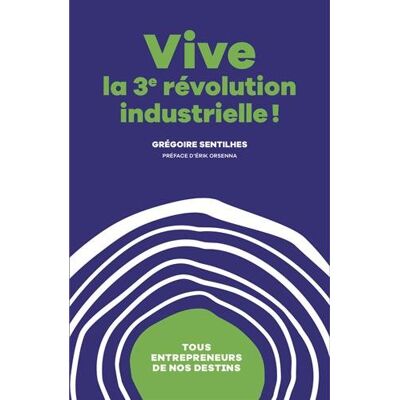 Vive La 3e Révolution Industrielle ! : Tous Entrepreneurs De Nos Destins - Publicité Vive La 3e Révolution Industrielle ! : Tous Entrepreneurs De Nos Destins - Publicité