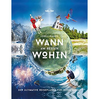 Lonely Planets Wann Am Besten Wohin?: Der Ultimative Reiseplaner Für Jeden Monat (Lonely Planet Reisebildbände) - Publicité Lonely Planets Wann Am Besten Wohin?: Der Ultimative Reiseplaner Für Jeden Monat (Lonely Planet Reisebildbände) - Publicité