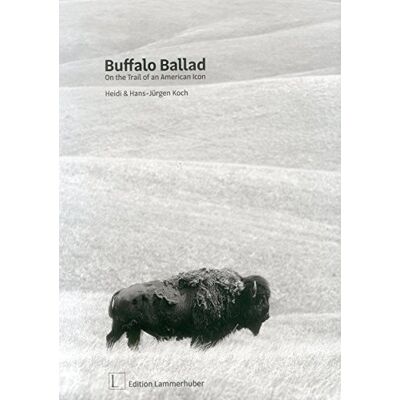 Koch, Heidi & Hans-Jürgen Buffalo Ballad: On The Trail Of An American Icon - Publicité Koch, Heidi & Hans-Jürgen Buffalo Ballad: On The Trail Of An American Icon - Publicité
