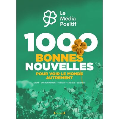 1.000 Bonnes Nouvelles Pour Voir Le Monde Autrement : Sport, Environnement, Culture, Société, Sciences - Publicité 1.000 Bonnes Nouvelles Pour Voir Le Monde Autrement : Sport, Environnement, Culture, Société, Sciences - Publicité