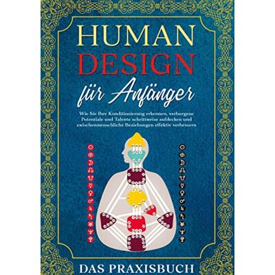 Anna-Lena Mössinger Human Design Für Anfänger - Das Praxisbuch: Wie Sie Ihre Konditionierung Erkennen, Verborgene Potentiale Und Talente Schrittweise Aufdecken Und Zwischenmenschliche Beziehungen Effektiv Verbessern - Publicité Anna-Lena Mössinger Human Design Für Anfänger - Das Praxisbuch: Wie Sie Ihre Konditionierung Erkennen, Verborgene Potentiale Und Talente Schrittweise Aufdecken Und Zwischenmenschliche Beziehungen Effektiv Verbessern - Publicité