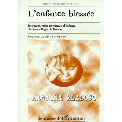 Collectif L'Enfance Blessée : Journaux, Récits Et Poèmes D'Enfants De Deux Villages De Bosnie. Ranjena Mladost - Publicité Collectif L'Enfance Blessée : Journaux, Récits Et Poèmes D'Enfants De Deux Villages De Bosnie. Ranjena Mladost - Publicité