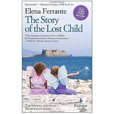 Elena Ferrante The Story Of The Lost Child: Neapolitan Novels, Book Four - Publicité Elena Ferrante The Story Of The Lost Child: Neapolitan Novels, Book Four - Publicité