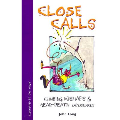 John Long Close Calls: Climbing Mishaps & Near-Death Experiences: Climbing Mishaps And Near-Death Experiences - Publicité John Long Close Calls: Climbing Mishaps & Near-Death Experiences: Climbing Mishaps And Near-Death Experiences - Publicité