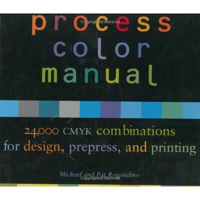 Pat Rogondino Process Color Manual: 24,000 Cmyk Combinations For Design, Prepress, And Printing - Publicité Pat Rogondino Process Color Manual: 24,000 Cmyk Combinations For Design, Prepress, And Printing - Publicité