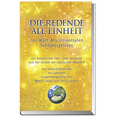 Gabriele Die Redende All-Einheit - Das Wort Des Universalen Schöpfergeistes: Das Wort Des Universalen Schöpfergeistes Ein Kosmisches Lehr- Und Lernwerk Aus Der Schule Der Göttlichen Weisheit - Publicité Gabriele Die Redende All-Einheit - Das Wort Des Universalen Schöpfergeistes: Das Wort Des Universalen Schöpfergeistes Ein Kosmisches Lehr- Und Lernwerk Aus Der Schule Der Göttlichen Weisheit - Publicité