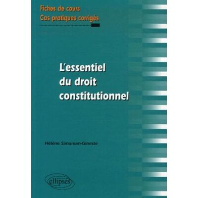 Hélène Simonian-Gineste L'Essentiel Du Droit Constitutionnel : Fiches De Cours Et Cas Pratiques Corrigés - Publicité Hélène Simonian-Gineste L'Essentiel Du Droit Constitutionnel : Fiches De Cours Et Cas Pratiques Corrigés - Publicité