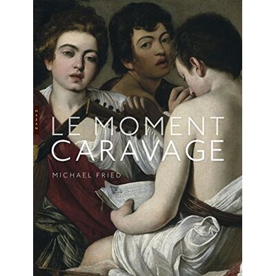 Michael Fried Le Moment Caravage - Publicité Michael Fried Le Moment Caravage - Publicité