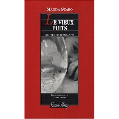 Magda Szabó Le Vieux Puits : Souvenirs D'Enfance - Publicité Magda Szabó Le Vieux Puits : Souvenirs D'Enfance - Publicité