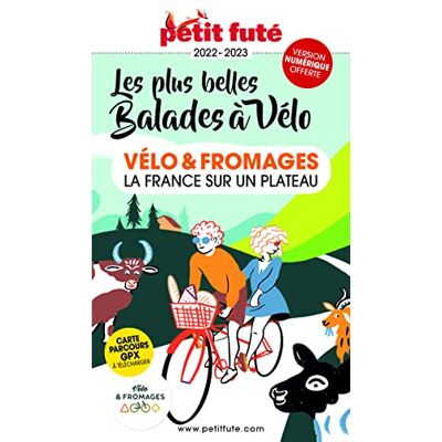 Petit Futé Vélo & Fromages, La France Sur Un Plateau : Les Plus Belles Balades À Vélo : 2022-2023 - Publicité Petit Futé Vélo & Fromages, La France Sur Un Plateau : Les Plus Belles Balades À Vélo : 2022-2023 - Publicité