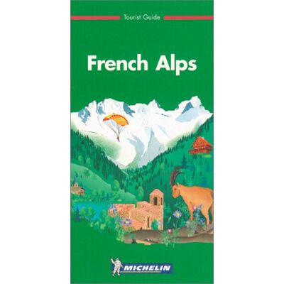 Michelin The Green Guide French Alps (Michelin Green Tourist Guides (English)) - Publicité Michelin The Green Guide French Alps (Michelin Green Tourist Guides (English)) - Publicité
