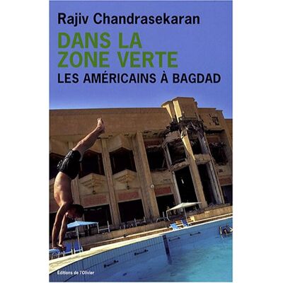 Rajiv Chandrasekaran Dans La Zone Verte : Les Américains À Bagdad - Publicité Rajiv Chandrasekaran Dans La Zone Verte : Les Américains À Bagdad - Publicité
