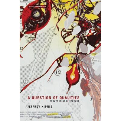 Jeffrey Kipnis Question Of Qualities: Essays In Architecture (Writing Architecture) - Publicité Jeffrey Kipnis Question Of Qualities: Essays In Architecture (Writing Architecture) - Publicité
