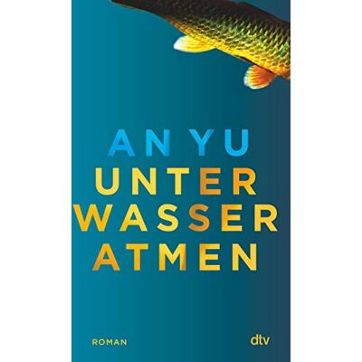 An Yu Unter Wasser Atmen: Roman - Publicité An Yu Unter Wasser Atmen: Roman - Publicité
