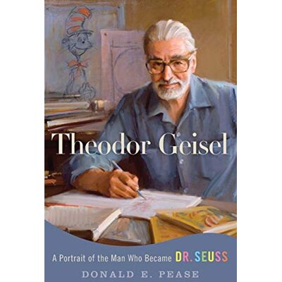Pease, Donald E. Theodor Geisel: A Portrait Of The Man Who Became Dr. Seuss (Lives And Legacies) - Publicité Pease, Donald E. Theodor Geisel: A Portrait Of The Man Who Became Dr. Seuss (Lives And Legacies) - Publicité