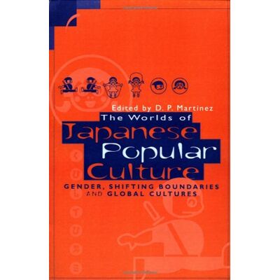 Martinez Worlds Of Japanese Popular Culture: Gender, Shifting Boundaries And Global Cultures (Contemporary Japanese Society) - Publicité Martinez Worlds Of Japanese Popular Culture: Gender, Shifting Boundaries And Global Cultures (Contemporary Japanese Society) - Publicité