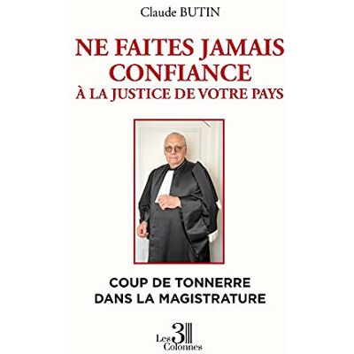 Claude Butin Ne Faites Jamais Confiance À La Justice De Votre Pays - Publicité Claude Butin Ne Faites Jamais Confiance À La Justice De Votre Pays - Publicité