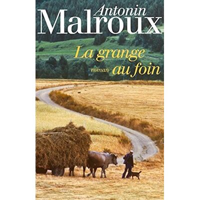 Antonin Malroux La Grange Au Foin - Publicité Antonin Malroux La Grange Au Foin - Publicité