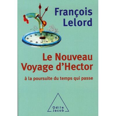 François Lelord Le Nouveau Voyage D'Hector : À La Poursuite Du Temps Qui Passe - Publicité François Lelord Le Nouveau Voyage D'Hector : À La Poursuite Du Temps Qui Passe - Publicité