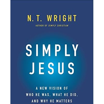 Wright, N. T. Simply Jesus: A New Vision Of Who He Was, What He Did, And Why He Matters - Publicité Wright, N. T. Simply Jesus: A New Vision Of Who He Was, What He Did, And Why He Matters - Publicité