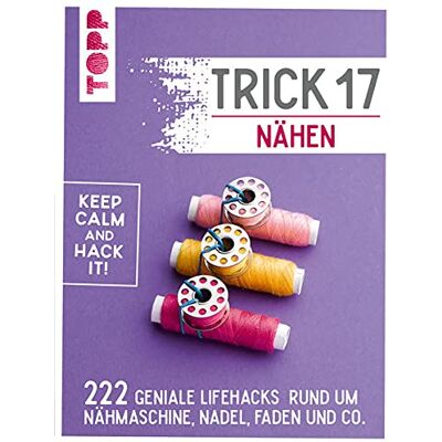 frechverlag Trick 17 - Nähen: 222 Lifehacks Rund Um Nähmaschine, Nadel, Faden Und Co. Publicité frechverlag Trick 17 - Nähen: 222 Lifehacks Rund Um Nähmaschine, Nadel, Faden Und Co. Publicité