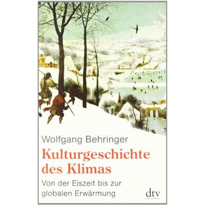 Wolfgang Behringer Kulturgeschichte Des Klimas: Von Der Eiszeit Bis Zur Globalen Erwärmung - Publicité Wolfgang Behringer Kulturgeschichte Des Klimas: Von Der Eiszeit Bis Zur Globalen Erwärmung - Publicité