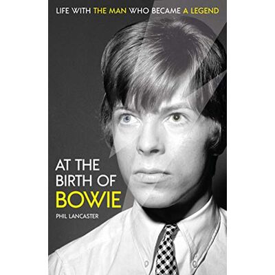 Phil Lancaster At The Birth Of Bowie: Life With The Man Who Became A Legend - Publicité Phil Lancaster At The Birth Of Bowie: Life With The Man Who Became A Legend - Publicité