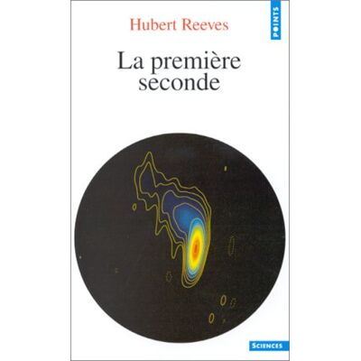 Hubert Reeves Dernières Nouvelles Du Cosmos. Vol. 2. La Première Seconde - Publicité Hubert Reeves Dernières Nouvelles Du Cosmos. Vol. 2. La Première Seconde - Publicité