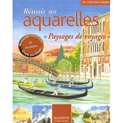Hachette Réussir Ses Aquarelles : Paysages De Voyages - Publicité Hachette Réussir Ses Aquarelles : Paysages De Voyages - Publicité