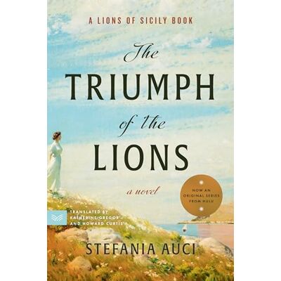 Stefania Auci The Triumph Of The Lions: A Novel (A Lions Of Sicily Book, 2, Band 2) - Publicité Stefania Auci The Triumph Of The Lions: A Novel (A Lions Of Sicily Book, 2, Band 2) - Publicité
