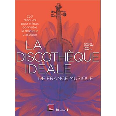 Lionel Esparza La Discothèque Idéale De France Musique : 250 Disques Pour Mieux Connaître La Musique Classique - Publicité Lionel Esparza La Discothèque Idéale De France Musique : 250 Disques Pour Mieux Connaître La Musique Classique - Publicité
