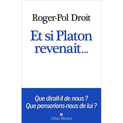 Roger-Pol Droit Et Si Platon Revenait... Publicité Roger-Pol Droit Et Si Platon Revenait... Publicité
