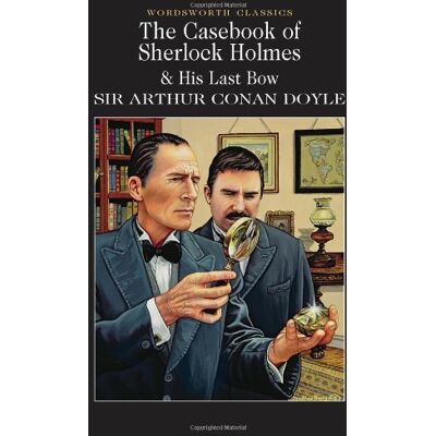 Doyle, Arthur Conan Casebook Of Sherlock Holmes & His Last Bow (Wordsworth Classics) - Publicité Doyle, Arthur Conan Casebook Of Sherlock Holmes & His Last Bow (Wordsworth Classics) - Publicité