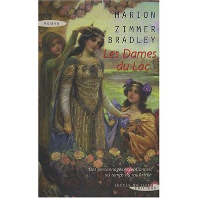 Marion Zimmer Bradley Les Dames Du Lac : Des Personnages Exceptionnels Au Temps Du Roi Arthur - Publicité Marion Zimmer Bradley Les Dames Du Lac : Des Personnages Exceptionnels Au Temps Du Roi Arthur - Publicité