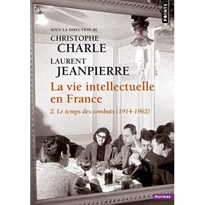 Collectif La Vie Intellectuelle En France. Vol. 2. Le Temps Des Combats (1914-1962) - Publicité Collectif La Vie Intellectuelle En France. Vol. 2. Le Temps Des Combats (1914-1962) - Publicité