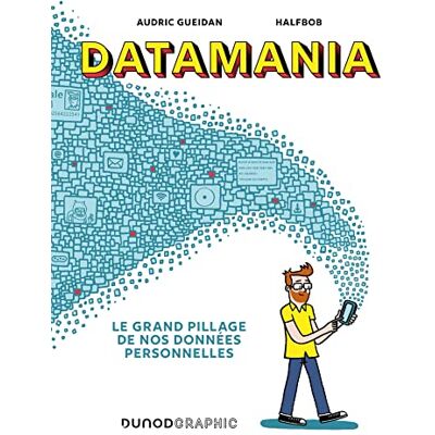 Audric Gueidan Datamania : Le Grand Pillage De Nos Données Personnelles - Publicité Audric Gueidan Datamania : Le Grand Pillage De Nos Données Personnelles - Publicité