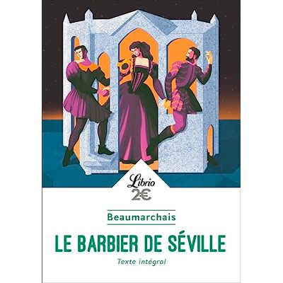 Beaumarchais, Pierre Augustin Caron De Le Barbier De Séville Ou La Précaution Inutile : Texte Intégral - Publicité Beaumarchais, Pierre Augustin Caron De Le Barbier De Séville Ou La Précaution Inutile : Texte Intégral - Publicité