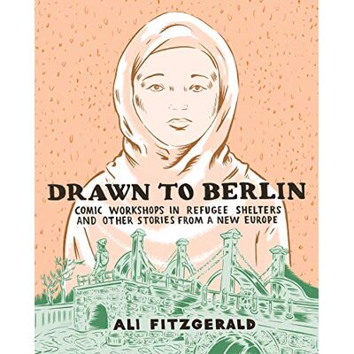 Ali Fitzgerald Drawn To Berlin: Comic Workshops In Refugee Shelters And Other Stor - Publicité Ali Fitzgerald Drawn To Berlin: Comic Workshops In Refugee Shelters And Other Stor - Publicité