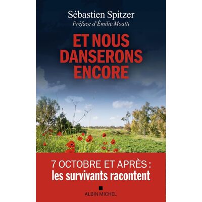 Sébastien Spitzer Et Nous Danserons Encore : 7 Octobre Et Après : Les Survivants Racontent - Publicité Sébastien Spitzer Et Nous Danserons Encore : 7 Octobre Et Après : Les Survivants Racontent - Publicité