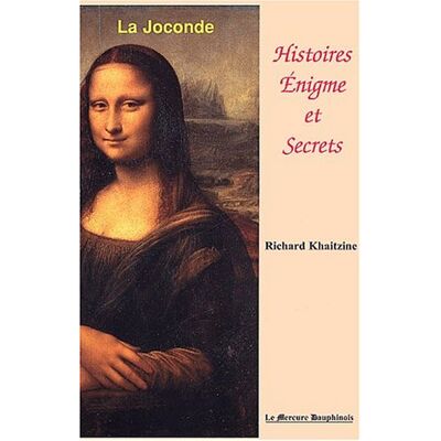 Richard Khaitzine Histoire, Énigme Et Secrets De La Joconde - Publicité Richard Khaitzine Histoire, Énigme Et Secrets De La Joconde - Publicité