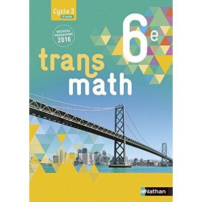 Joël Malaval Transmath 6e, Cycle 3, 3e Année : Nouveau Programme 2016 : Grand Format - Publicité Joël Malaval Transmath 6e, Cycle 3, 3e Année : Nouveau Programme 2016 : Grand Format - Publicité